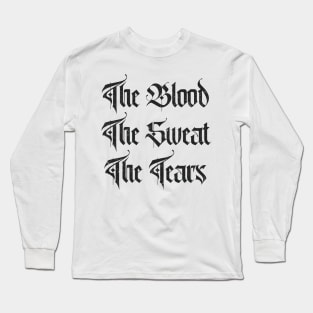 The Blood, Sweat And Tears Long Sleeve T-Shirt